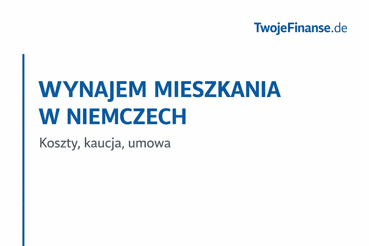 Wynajem mieszkania w Niemczech – koszty, kaucja i umowa 2026