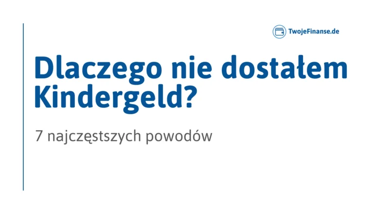 Dlaczego nie dostałem Kindergeld – 7 najczęstszych powodów braku wypłaty