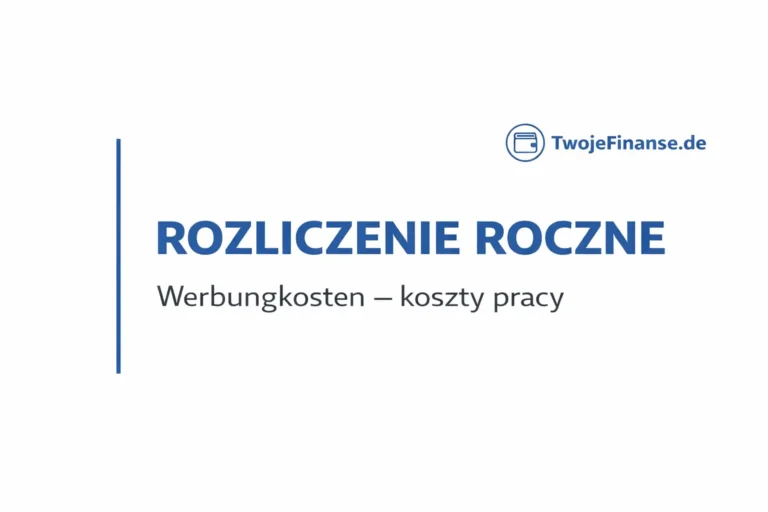 Werbungskosten w Niemczech 2026 – jakie koszty pracy można odliczyć