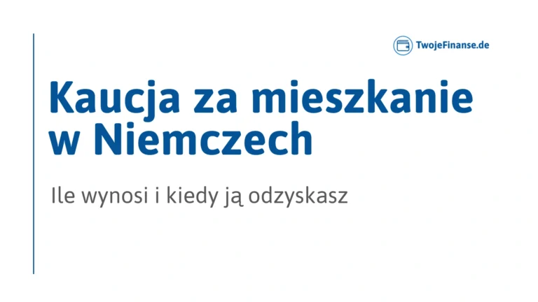 Kaucja w Niemczech – ile wynosi i kiedy właściciel musi ją zwrócić