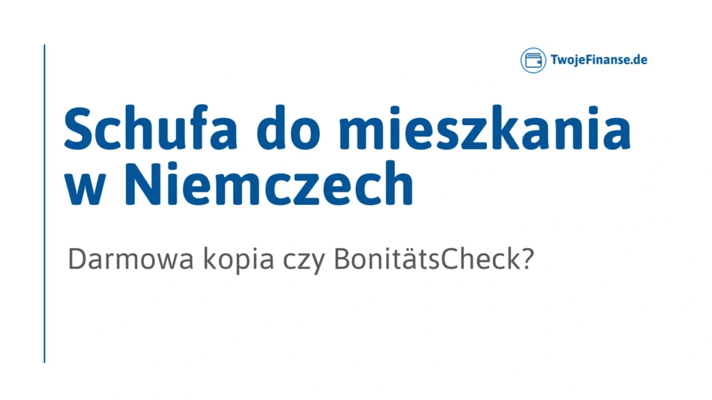 SCHUFA do mieszkania w Niemczech – darmowa kopia czy BonitätsCheck