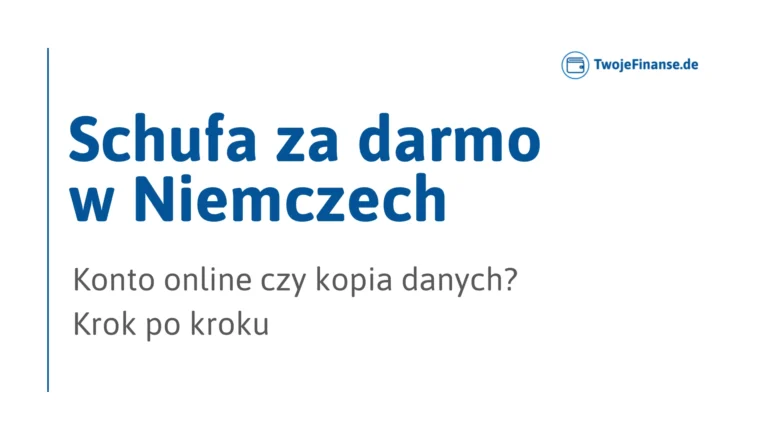 SCHUFA za darmo w Niemczech – konto online czy kopia danych krok po kroku
