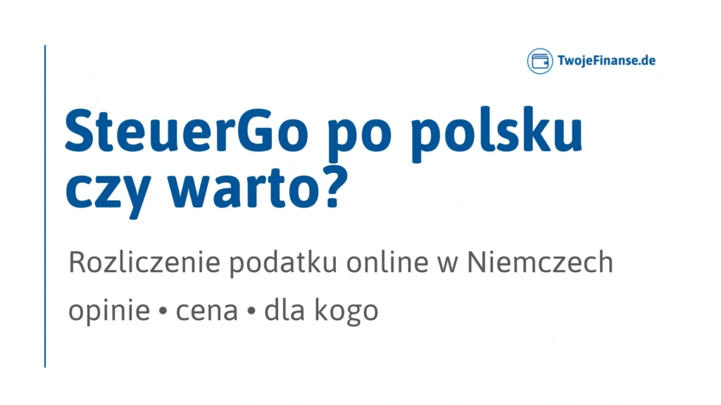 SteuerGo po polsku – opinie, cena i rozliczenie podatku online w Niemczech